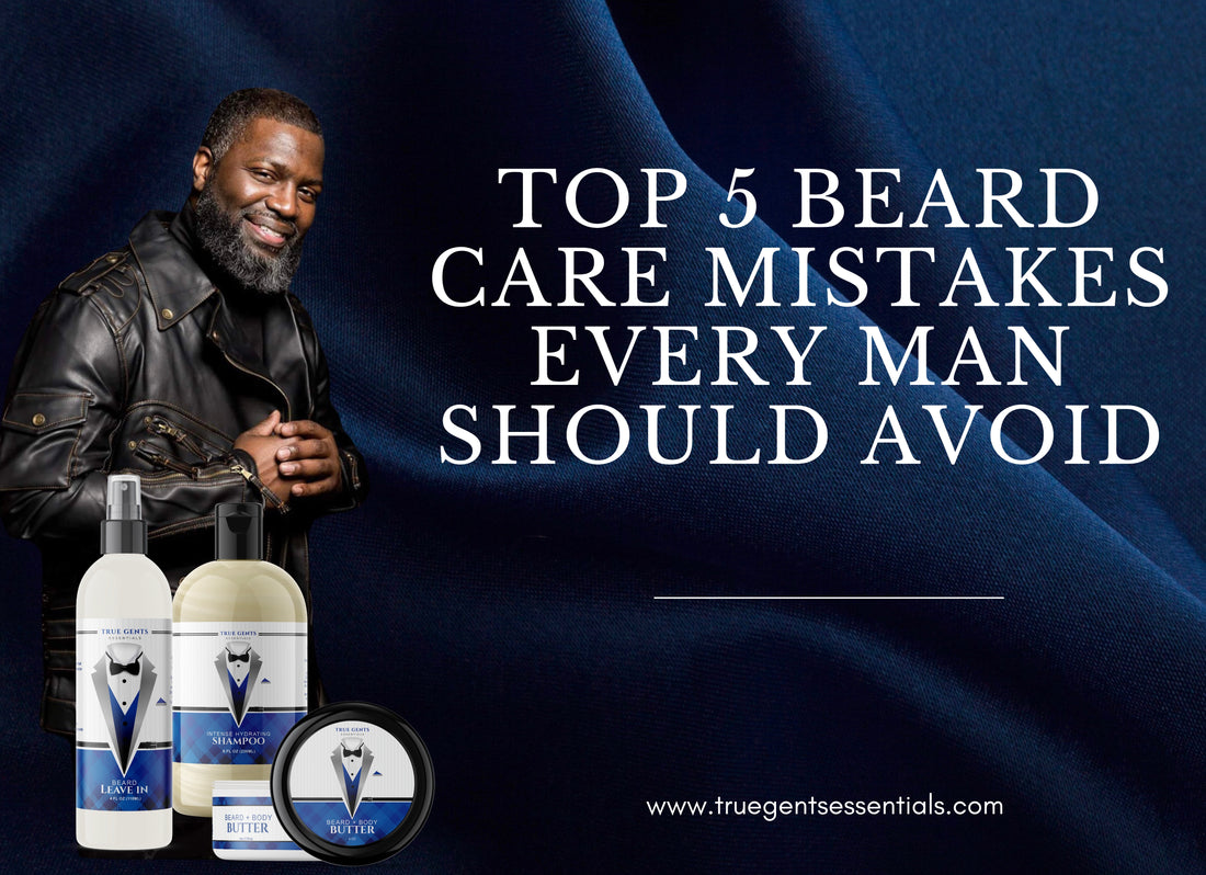 Top 5 Beard Care Mistakes Every Man Should Avoid